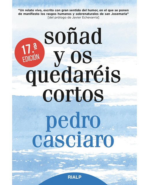 Soñad y os quedaréis cortos: Testimonio del Fundador, de uno de los miembros más antiguos del Opus Dei 1