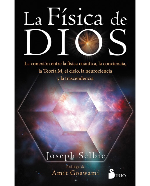 La física de dios: La conexion entre la física cuántica, la conciencia, la teoría m, el cielo, la neurociencia y la trascendencia. (Tapa blanda) 1