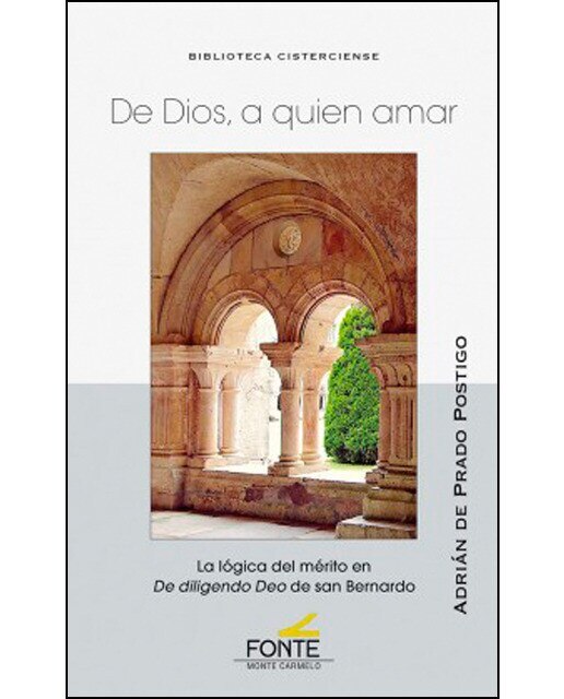 De dios, a quien amar: La lógica del mérito en de diligendo deo de san bernardo(Tapa blanda) 1