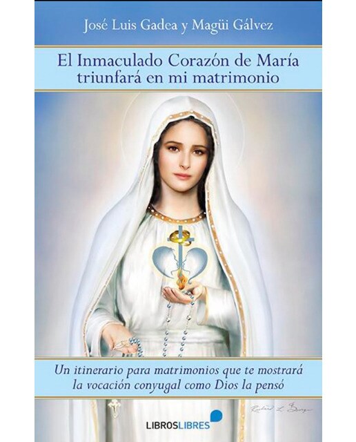 Imagen 0 de EL INMACULADO CORAZÓN DE MARÍA TRIUNFARÁ EN MI MATRIMONIO (Tapa blanda)