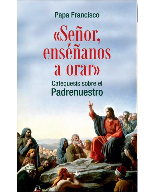 Imagem 0 de «señor, enséñanos a orar»: Catequesis sobre el padrenuestro(Tapa blanda)