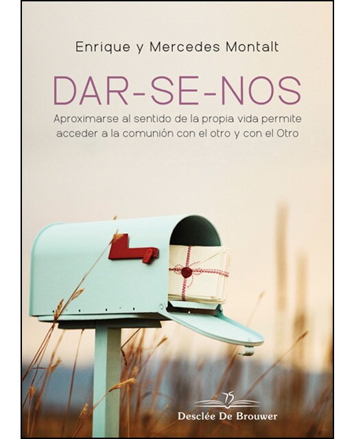 Dar-se-nos. Aproximarse al sentido de la propia vida permite acceder a la comunión con el otro y con el otro(Tapa blanda) 1
