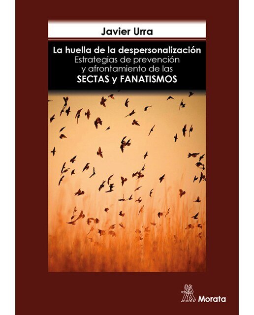 La huella de la despersonalización. Estrategias de prevención y afrontamiento de las sectas y grupos fanáticos 1
