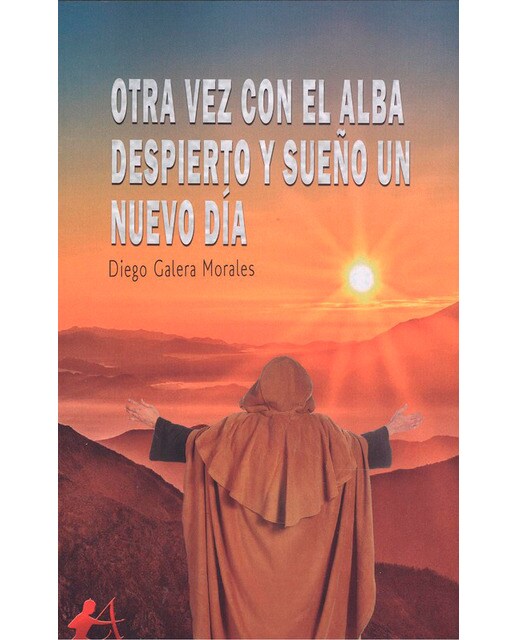 Otra vez con el alba despierto y sueño un nuevo día
