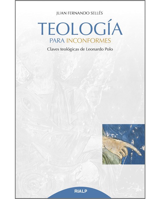 Imagen 0 de Teología para inconformes: Claves teológicas de leonardo polo (Tapa blanda)