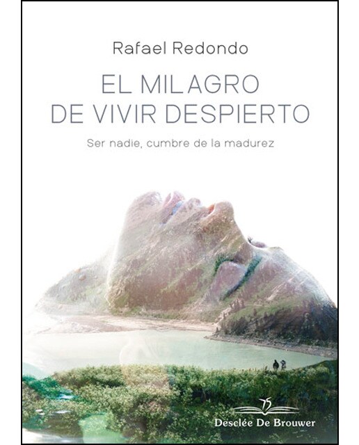 El milagro de vivir despierto. Ser nadie, cumbre de la madurez Ser nad