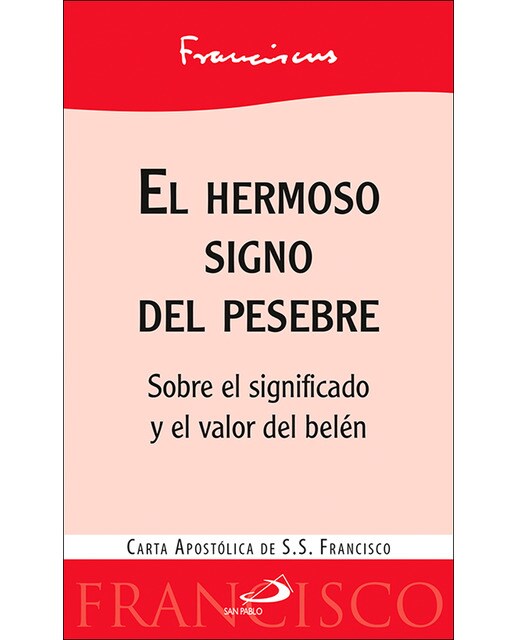Imagen 0 de El hermoso signo del pesebre: Sobre el significado y el valor del belén. Carta apostólica del Papa Francisco (Tapa blanda)