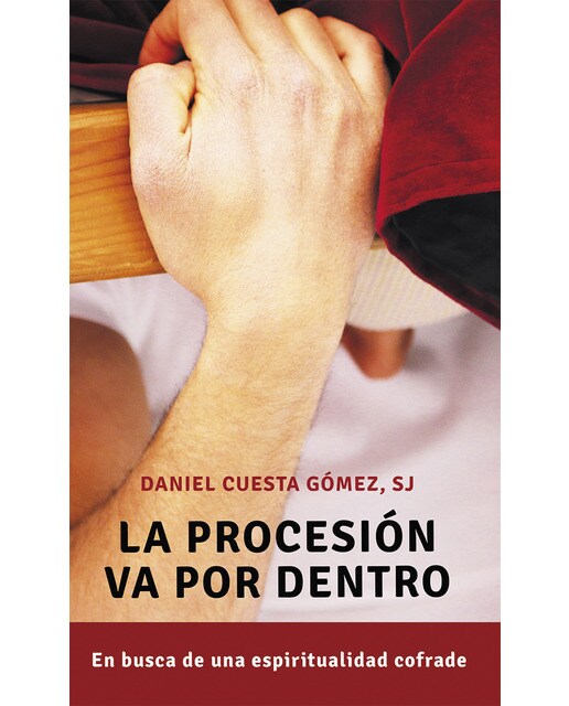Imagem 0 de La procesión va por dentro: En busca de una espiritualidad cofrade(Tapa blanda)