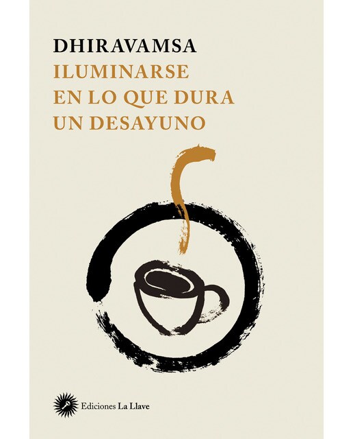 Imagen 1 de Iluminarse en lo que dura un desayuno: Traducción y comentarios sobre diversos suttas en ânâpânasatti y sotâpanna, seguido de char (Tapa blanda)