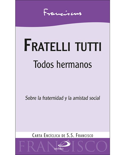 Imagen 0 de Fratelli tutti: Todos hermanos. Sobre la fraternidad y la amistad social. Carta encíclica de S.S. Francisco (Tapa blanda)