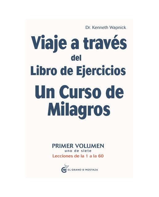 Viaje a través del Libro de Ejercicios Un Curso de Milagros, Vol.1: Lecciones de la 1 a la 60 1