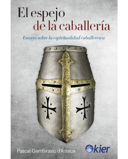 El espejo de la caballería: Ensayo sobre la espiritualidad caballeresca(Tapa blanda) 1