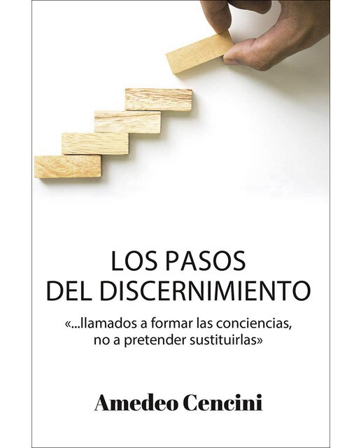 Imagen 0 de Los pasos del discernimiento: '... llamados a formar las conciencias, no a pretender sustituirlas'  (Tapa blanda)