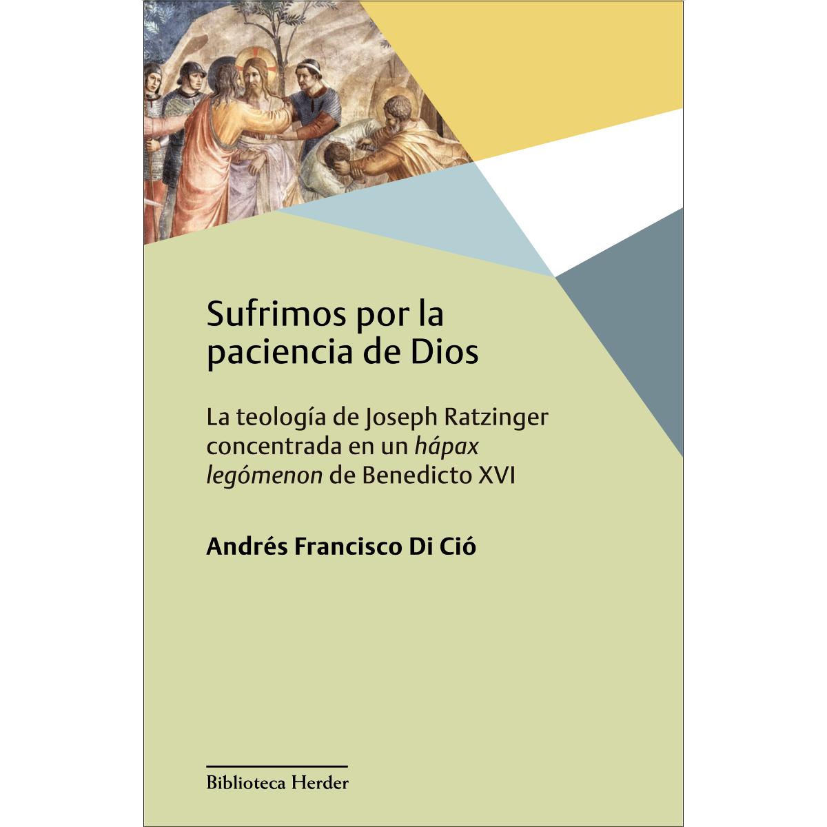 Sufrimos por la paciencia de Dios: La teología de Joseph Ratzinger concentrada en un hápax legómenon de Benedicto XVI
