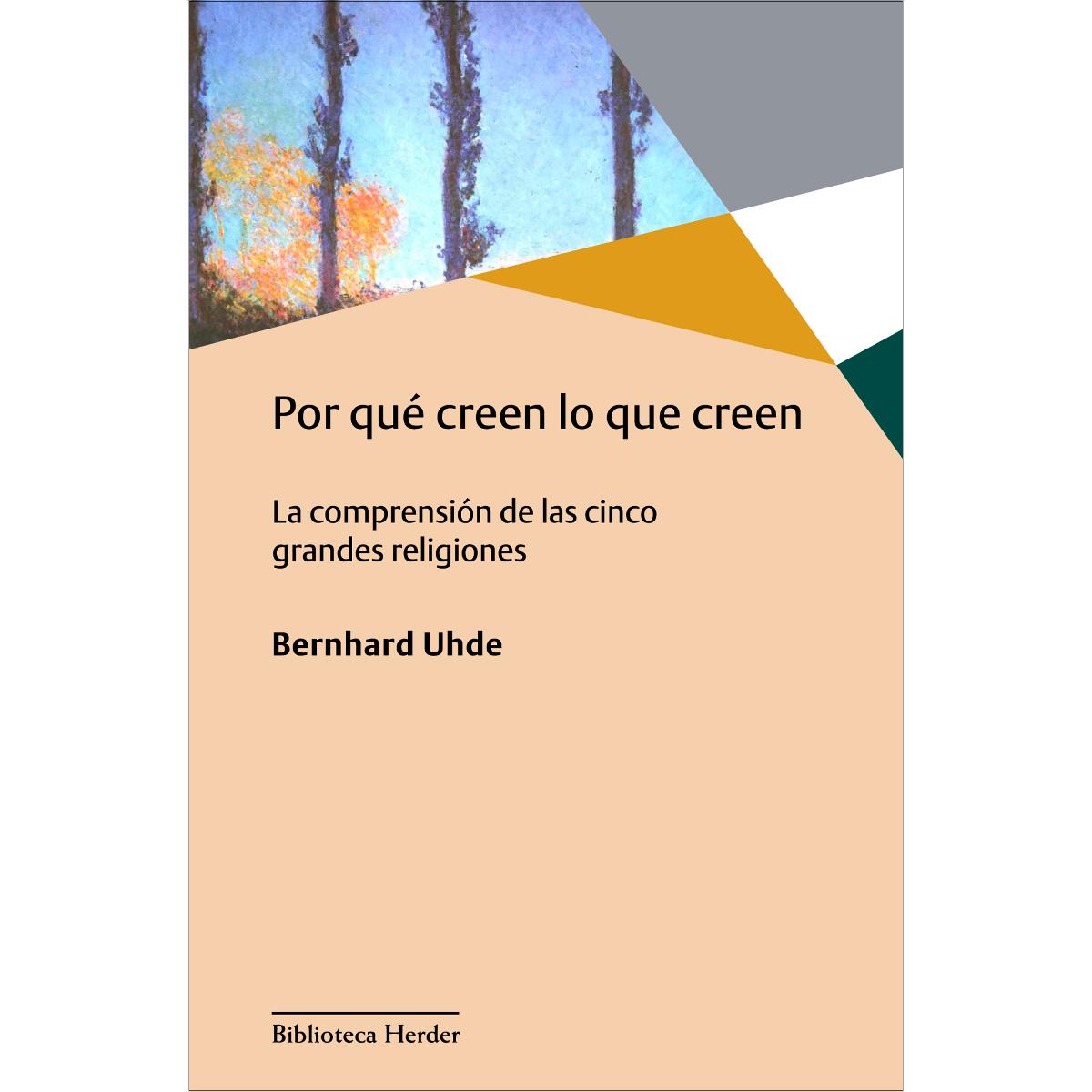 Por qué creen lo que creen: la comprensión de las cinco grandes religiones(Tapa blanda con solapas) 1