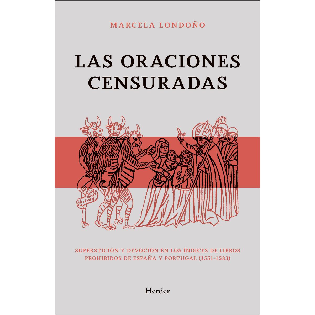 Las oraciones censuradas: Superstición y devoción en los índices de libros prohibidos de España y Portugal (1551-1583) (Capa mole com abas) 1