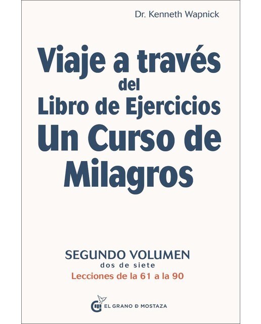Viaje a través del libro de ejercicios un curso de milagros, vol 2: Segundo volumen, dos de siete. Lecciones de la 61 a la 90 1