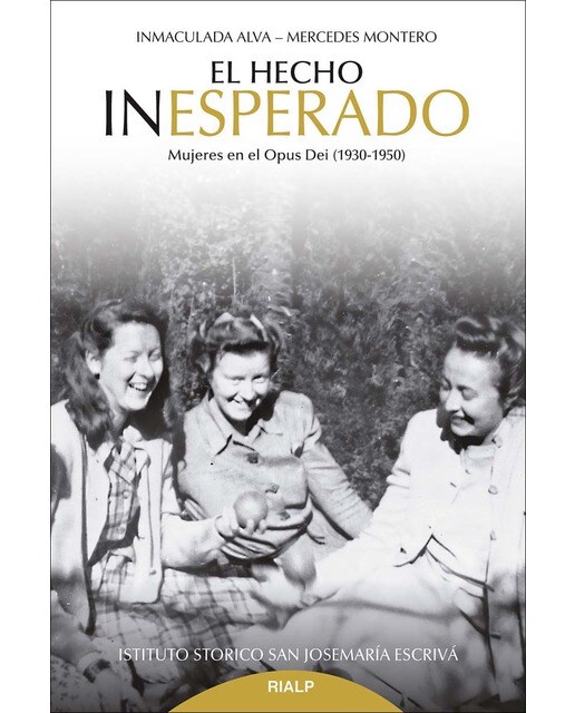 Imagen 0 de El hecho inesperado: Mujeres en el opus dei (1930-1950) (Tapa blanda)