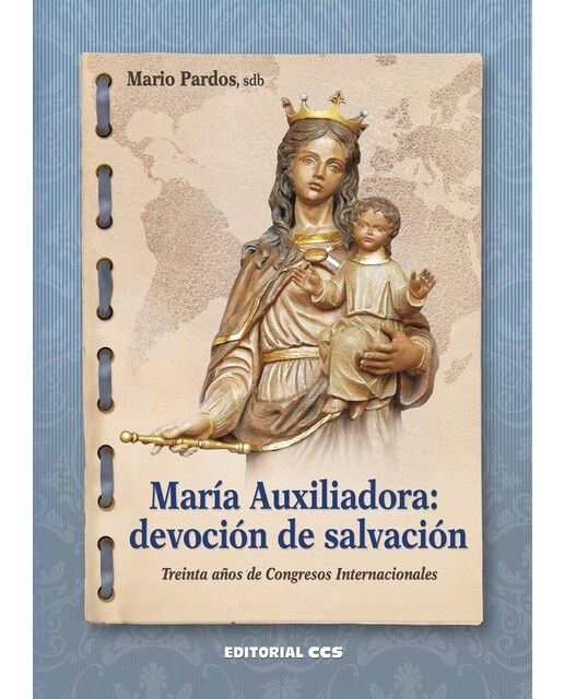 María Auxiliadora, devoción de salvación : Treinta años de Congresos Internacionales (Capa mole) 1