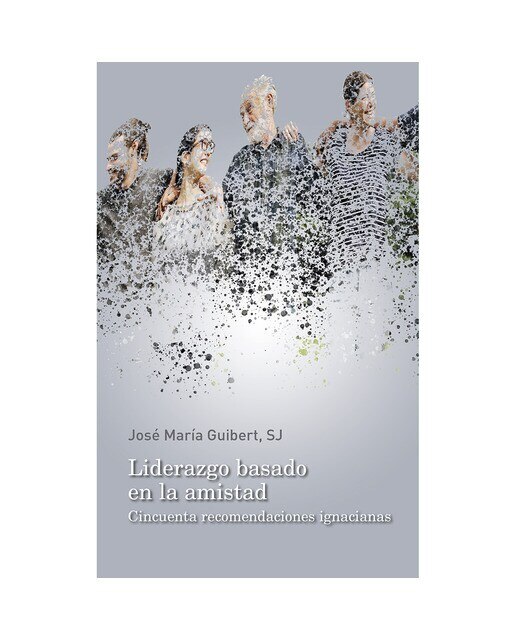 Imagen 0 de Liderazgo basado en la amistad: Cincuenta recomendaciones ignacianas (Tapa blanda)
