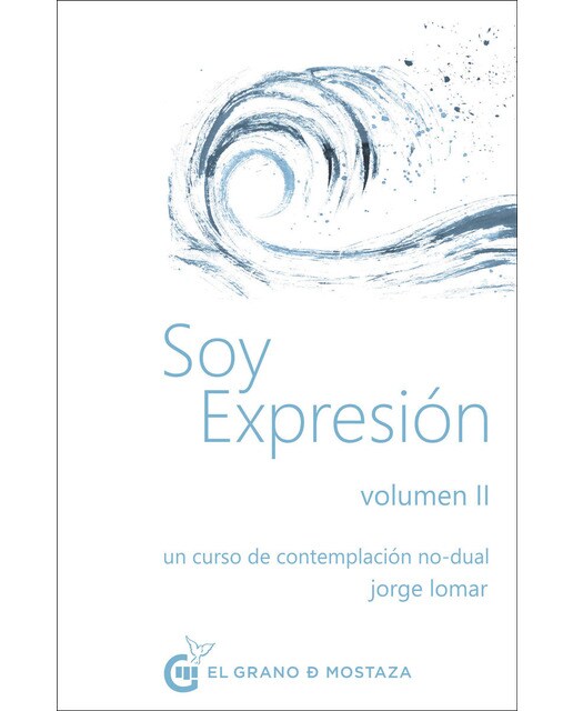 Soy expresión - volumen 2: Un curso de contemplación no-dual(Tapa dura) 1