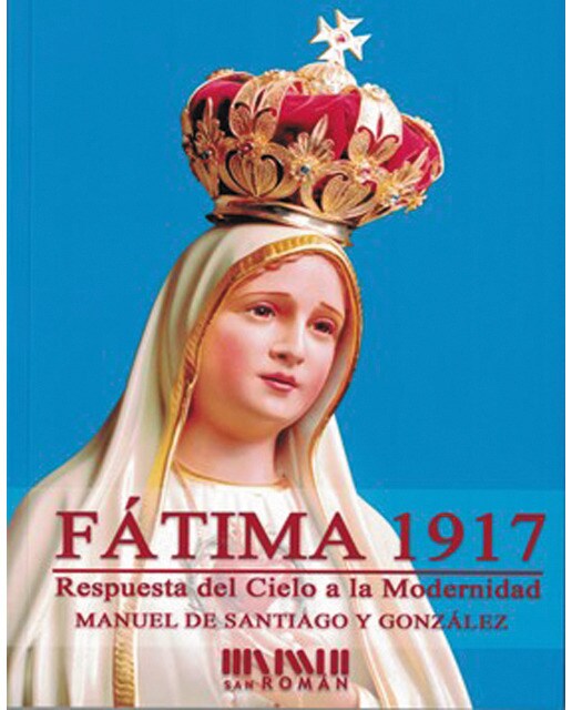 Fátima 1917: Respuesta del cielo a la modernidad