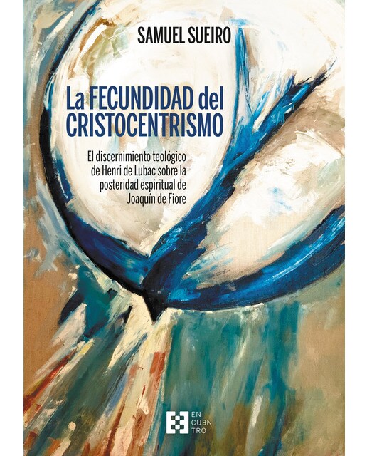 La fecundidad del cristocentrismo: El discernimiento teológico de henri de lubac sobre la posteridad espiritual de joaquín de fiore(Tapa blanda) 1