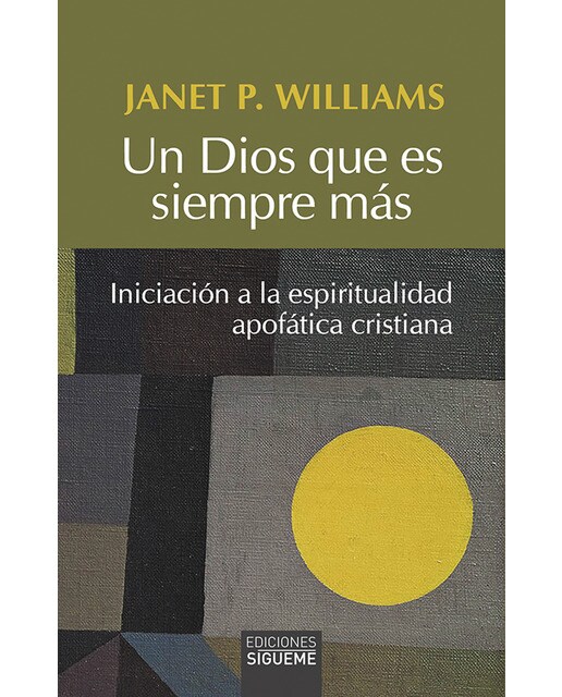 Un Dios que es siempre más: Iniciación a la espiritualidad apofática cristiana