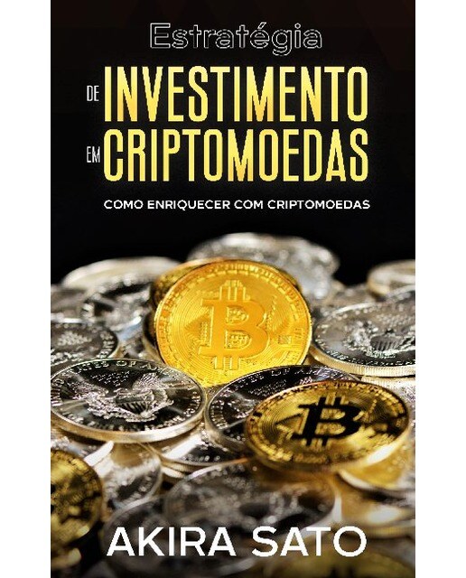 Estratégia de Investimento em Criptomoedas: Como enriquecer com criptomoedas (Capa mole) 1