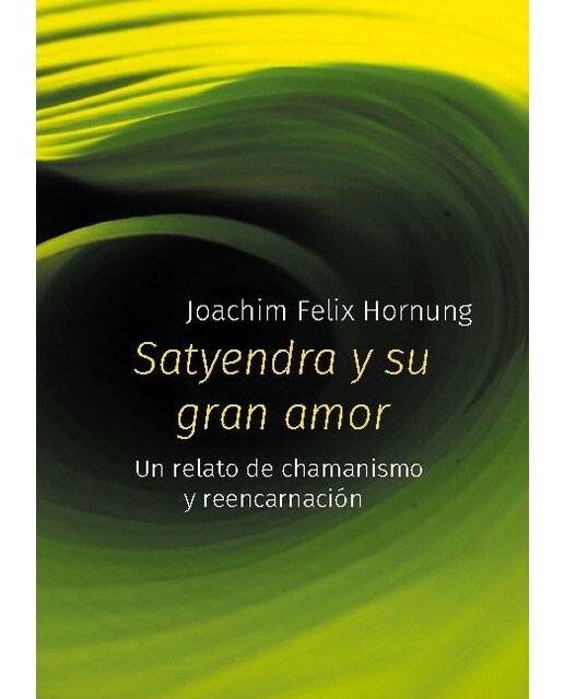 Satyendra y su gran amor: un relato de chamanismo y reencarnación (Capa mole) 1