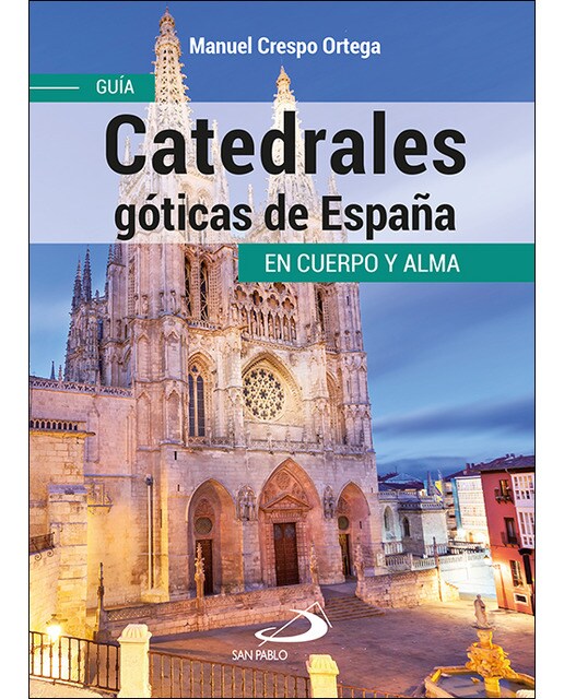 Catedrales góticas de españa: Guía en cuerpo y alma(Tapa blanda) 1
