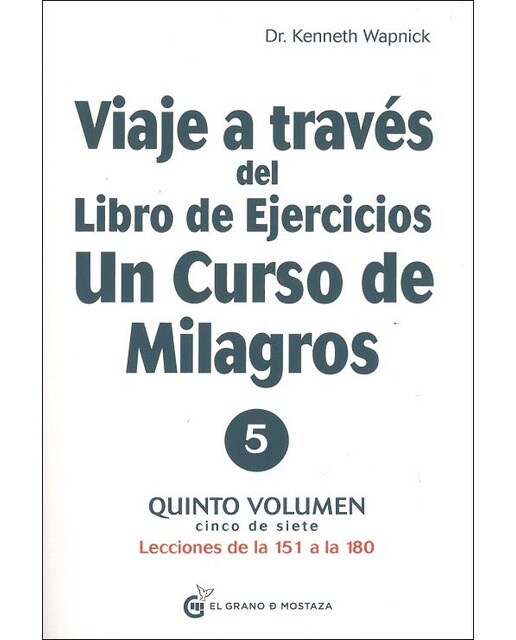 Viaje a través del libro de ejercicios de un curso de milagros (v-5): Quinto volumen: primera parte. Lecciones de la 151 a la 180(Tapa blanda) 1