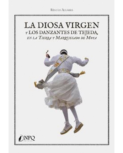 La diosa virgen y los danzantes de tejeda en la tierra y marquesado de moya(Tapa blanda) 1