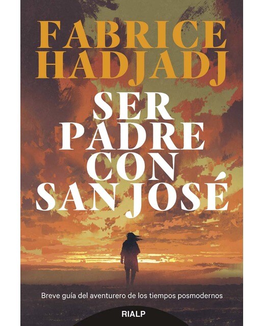Imagen 1 de Ser padre con san josé: Breve guía del aventurero de los tiempos posmodernos (Tapa blanda)