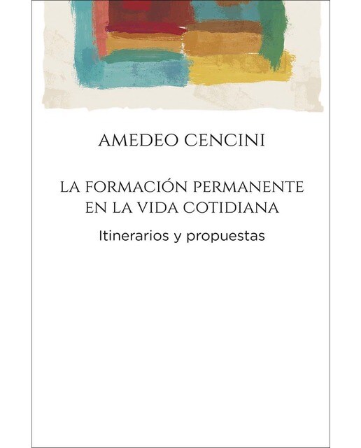Imagen 0 de La formación permanente en la vida cotidiana: Itinerarios y propuestas (Tapa blanda)