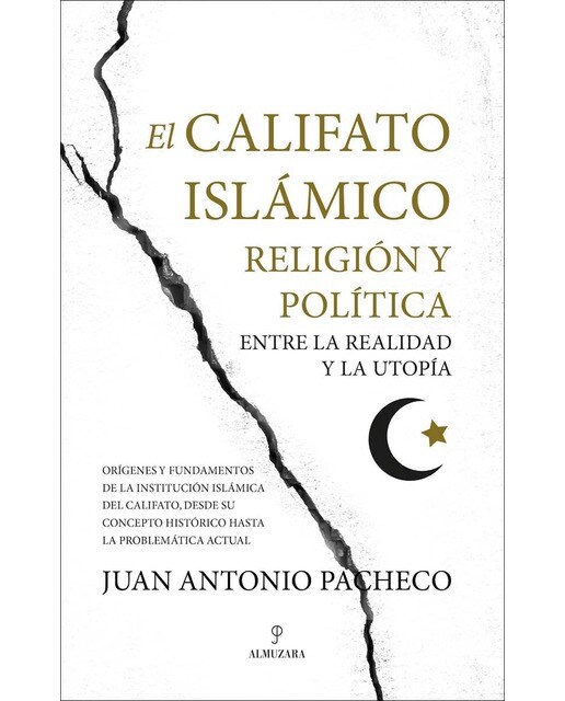 Imagen 0 de El califato islámico. Religión y política entre la realidad y la utopía (Tapa blanda)