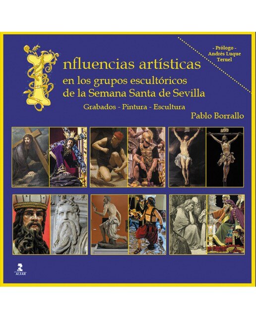 Imagen 0 de Influencias artísticas en los grupos escultóricos de la semana santa de sevilla (Tapa blanda)