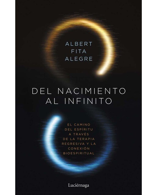 Del nacimiento al infinito: El camino del espíitu a través de la terapia regresiva y la conexón bioespiritual (Capa mole com abas) 1