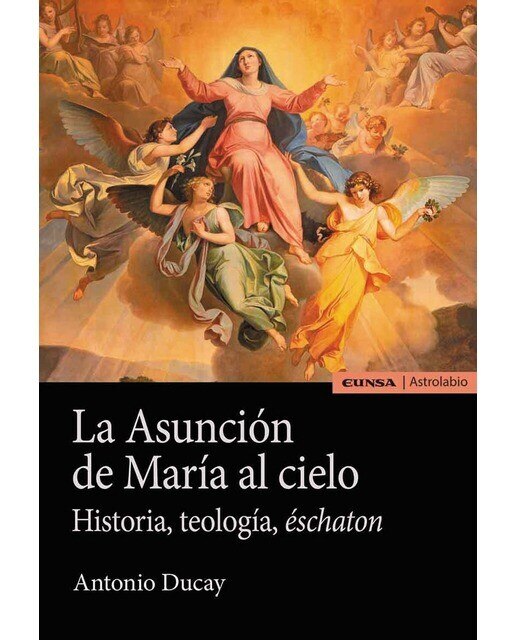 La asunción de maría al cielo: Historia, teología, éschaton 1