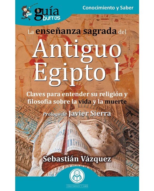 Guíaburros la enseñanza sagrada del antiguo egipto i: Claves para entender su religión y filosofía sobre la vida y la muerte(Tapa blanda) 1