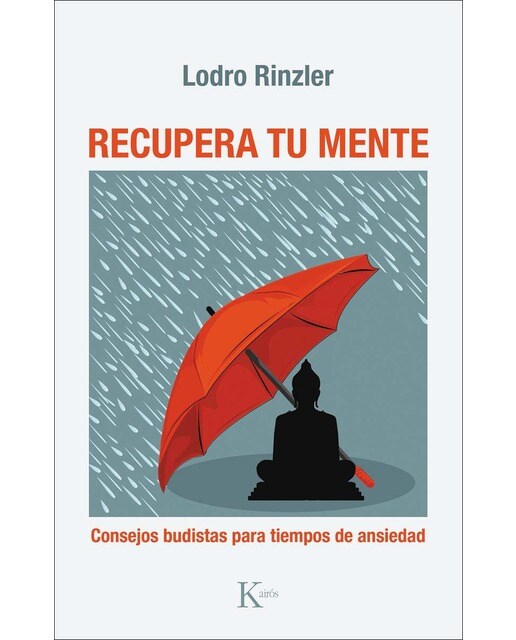 Imagen 0 de Recupera tu mente: Consejos budistas para tiempos de ansiedad (Tapa blanda)