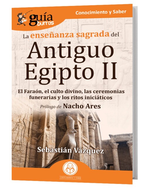 Guíaburros la enseñanza sagrada del antiguo egipto ii: El faraón, el culto divino, las ceremonias funerarias y los ritos iniciáticos(Tapa blanda 1