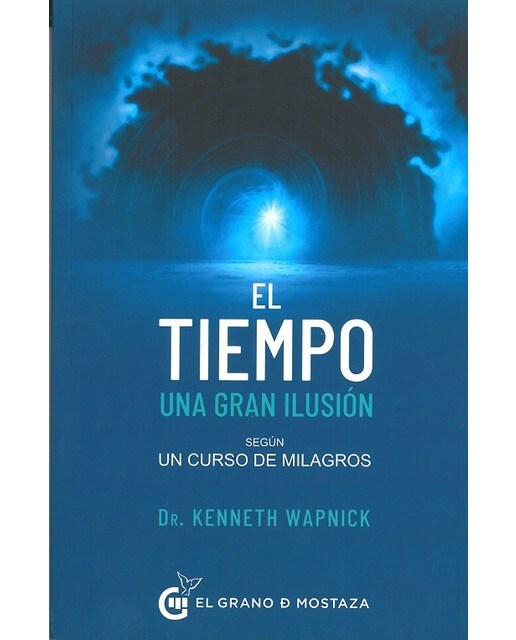 El tiempo, una gran ilusión: Según Un curso de milagros (Capa mole com abas) 1