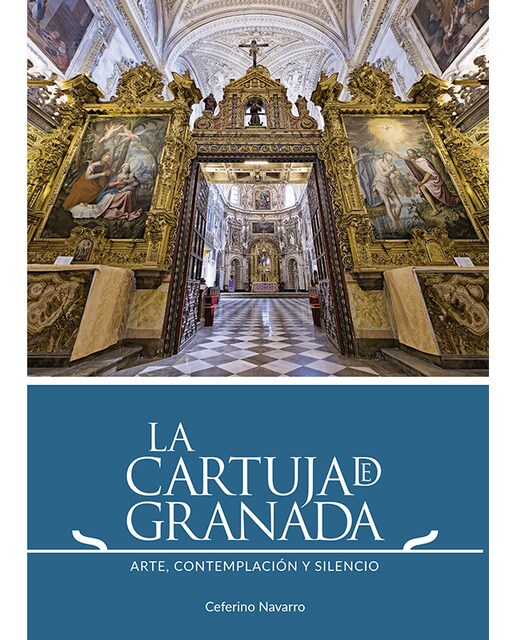 La Cartuja de Granada: Arte. contemplación y silencio 1