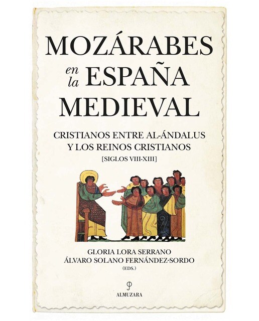 Mozárabes en la España Medieval: Cristianos entre al-Ándalus y los reinos cristianos (siglos VIII-XIII) (Capa mole) 1