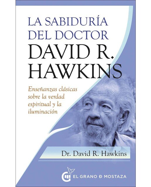 Sabiduría del Dr. David R. Hawkins: Enseñanzas clásicas sobre la verdad espiritual y la iluminación 1
