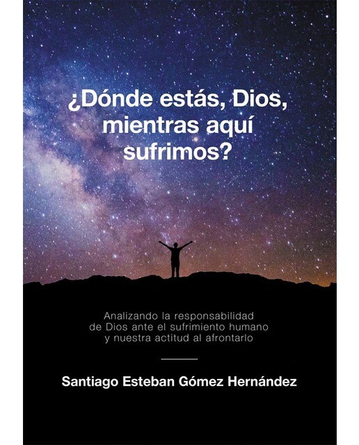 ¿Dónde estás, Dios, mientras aquí sufrimos?: Analizando la responsabilidad de Dios ante el sufrimiento humano y nuestra act