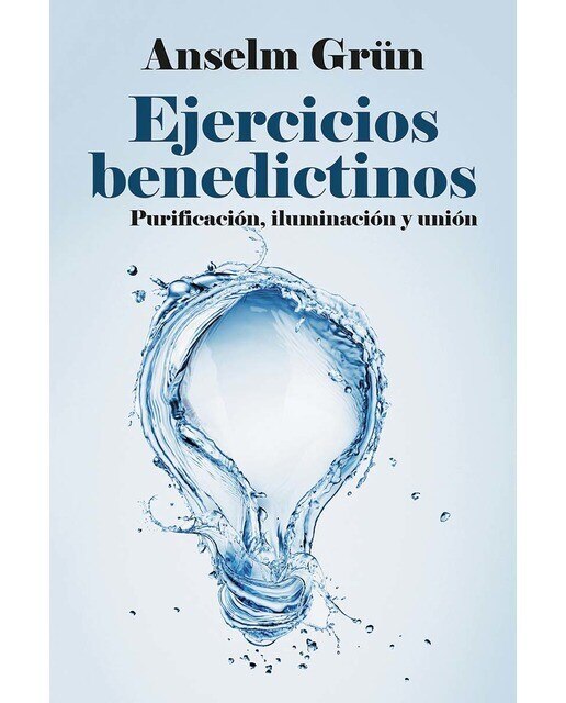 Ejercicios benedictinos: Purificación, iluminación y unión  (Tapa blanda) 1