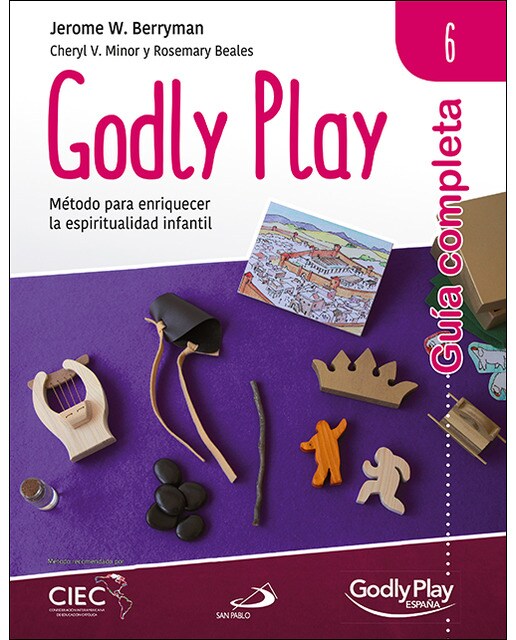Guía completa de Godly Play - Vol. 6: Método para enriquecer la espiritualidad infantil (Capa mole) 1
