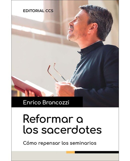 Reformar a los sacerdotes : Cómo repensar los seminarios (Capa mole) 1